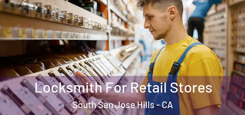  Locksmith For Retail Stores South San Jose Hills - CA