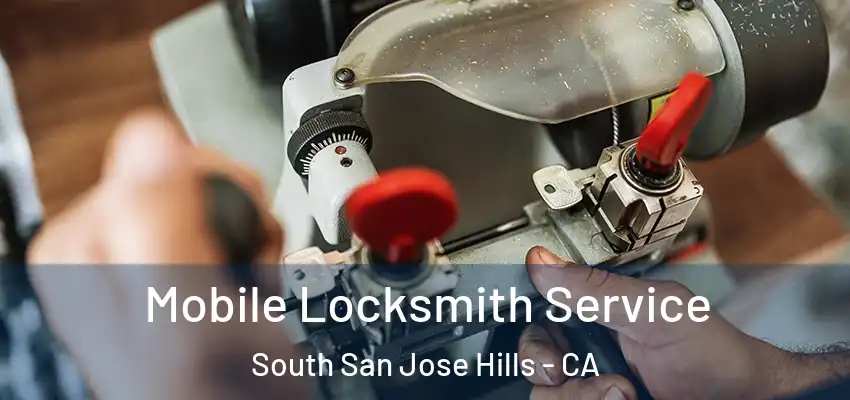  Mobile Locksmith Service South San Jose Hills - CA
