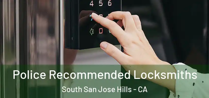  Police Recommended Locksmiths South San Jose Hills - CA